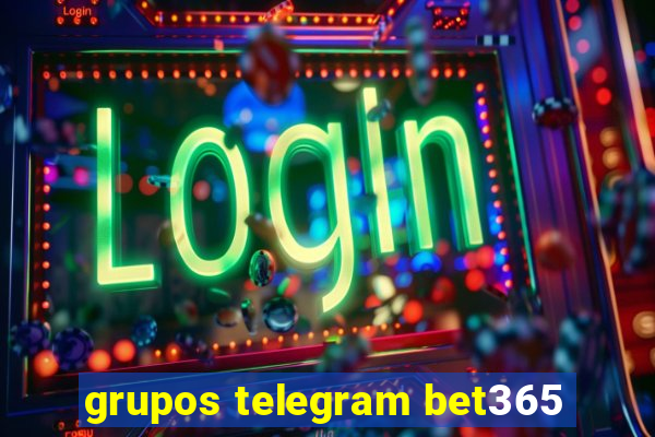 grupos telegram bet365